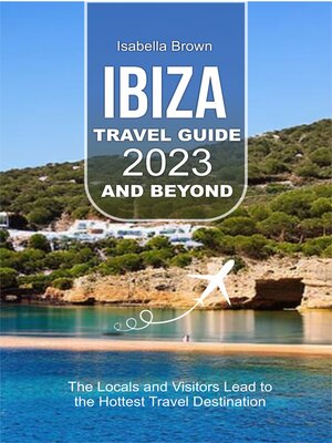 cover image of IBIZA TRAVEL GUIDE 2023 AND BEYOND